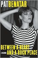 Read It: Pat Benatar’s “Between a Heart and a Rock Place”