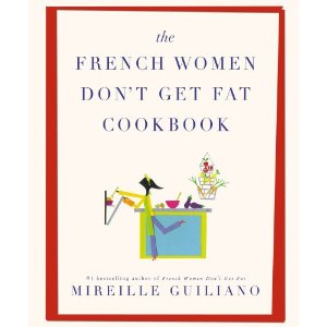 The “French Women Don’t Get Fat Cookbook”